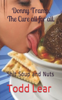 Donny Tramp. The Cure all for all.: Shit Soup and Nuts