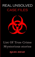 Real Unsolved Case Files: List Of True Crime Mysterious Stories