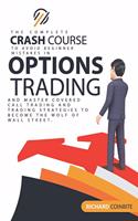 Options Trading Crash Course: The Complete Crash Course to Avoid Beginner Mistakes in Options Trading and Master Covered Call Trading and Trading Strategies to Become The Wolf of