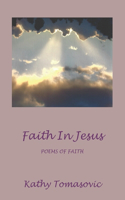 Faith In Jesus: Poems of Faith