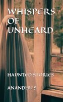 Whispers of Unheard: Haunted Stories