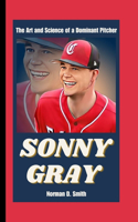 Sonny Gray: The Art and Science of a Dominant Pitcher