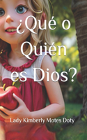 ¿Qué o quién es Dios?