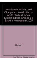 Holt People, Places, and Change: An Introduction to World Studies Florida: Student Edition Grades 6-8 Eastern Hemisphere 2005