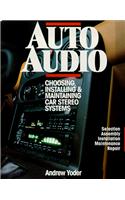 Auto Audio: Choosing, Installing and Maintaining Car Stereos