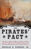 The Pirates' Pact: The Secret Alliances Between History's Most Notorious Buccaneers and Colonial America