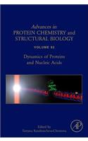 Dynamics of Proteins and Nucleic Acids: Volume 92(Volume 92 Advances in Protein Chemistry and Structural Biology)