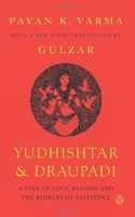 Yudhishtar and Draupadi :A Tale of Love, Passion and the Riddles of Existence