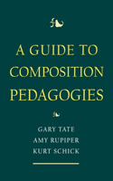 Guide to Composition Pedagogies