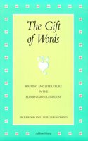 Gift of Words: Writing and Literature in the Elementary Classroom