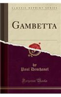 Gambetta (Classic Reprint)