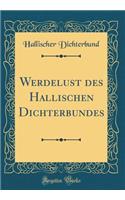 Werdelust des Hallischen Dichterbundes (Classic Reprint)