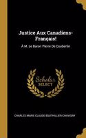 Justice Aux Canadiens-Français!