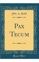Pax Tecum (Classic Reprint)