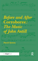 Before and After Corroboree: The Music of John Antill: The Music of John Antill