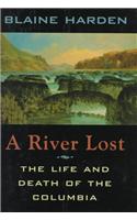 A River Lost: The Life and Death of the Columbia