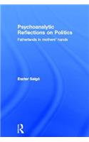 Psychoanalytic Reflections on Politics