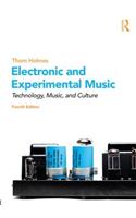 Electronic and Experimental Music: Technology, Music, and Culture: Technology, Music, and Culture