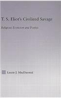 T.S. Eliot's Civilized Savage