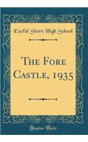 The Fore Castle, 1935 (Classic Reprint)