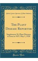 The Plant Disease Reporter: Supplement 58, Plant Diseases in Iowa in 1927; May 1, 1928 (Classic Reprint)