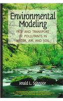 Environmental Modeling - Fate and Transport of Pollutants in Water Air and Soil