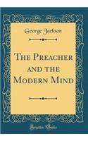 The Preacher and the Modern Mind (Classic Reprint)