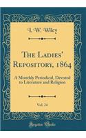 The Ladies' Repository, 1864, Vol. 24: A Monthly Periodical, Devoted to Literature and Religion (Classic Reprint)