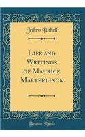 Life and Writings of Maurice Maeterlinck (Classic Reprint)