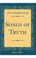 Songs of Truth (Classic Reprint)