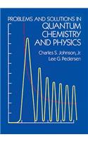 Problems and Solutions in Quantum Chemistry and Physics