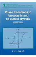 Phase Transitions in Ferroelastic and Co-elastic Crystals: (Series Number 1 Cambridge Topics in Mineral Physics and Chemistry)