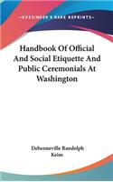 Handbook Of Official And Social Etiquette And Public Ceremonials At Washington