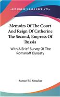 Memoirs Of The Court And Reign Of Catherine The Second, Empress Of Russia: With A Brief Survey Of The Romanoff Dynasty(English)