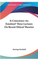 Is Conscience An Emotion? Three Lectures On Recent Ethical Theories