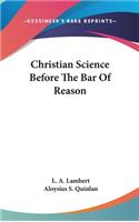 Christian Science Before The Bar Of Reason