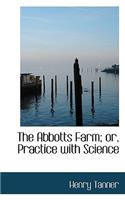 The Abbotts Farm; Or, Practice with Science