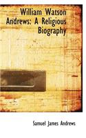 William Watson Andrews: A Religious Biography