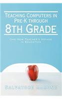 Teaching Computers in Pre-K through 8th Grade: One New Teacher's Voyage in Education(English)