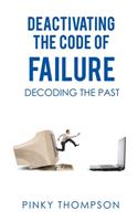 Deactivating the Code of Failure: Decoding the Past