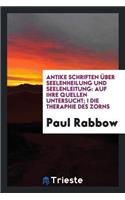 Antike Schriften Ã?ber Seelenheilung Und Seelenleitung: Auf Ihre Quellen Untersucht