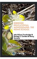 RIBERSIDE EDUCATIONAL MONOGRAPHS. THE HO