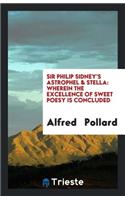 Sir Philip Sidney's Astrophel & Stella: Wherein the Excellence of Sweet Poesy Is Concluded