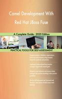 Camel Development With Red Hat JBoss Fuse A Complete Guide - 2020 Edition