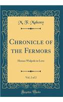 Chronicle of the Fermors, Vol. 2 of 2: Horace Walpole in Love (Classic Reprint)