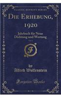 Die Erhebung, 1920, Vol. 2: Jahrbuch Für Neue Dichtung Und Wertung (Classic Reprint)