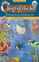 SOS SONGS OF THE SEA: Songs, Rhymes, Chants and Poems, Movement, Instrument Playing, Instrument Making, Crafts, Props and Puppets, Decoration and Yummy, Easy Recipes for Oc