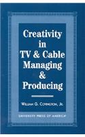 Creativity in TV & Cable Managing & Producing