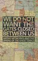 We Do not Want the Gates Closed Between Us