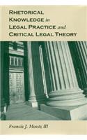 Rhetorical Knowledge in Legal Practice and Critical Legal Theory